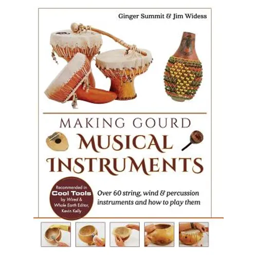 Making Gourd Musical Instruments: Over 60 String, Wind & Percussion Instruments & How to Play Them