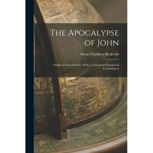 The Apocalypse of John: Studies in Introduction, With a Critical and Exegetical Commentary