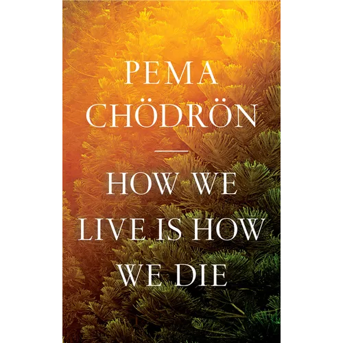 How We Live Is How We Die