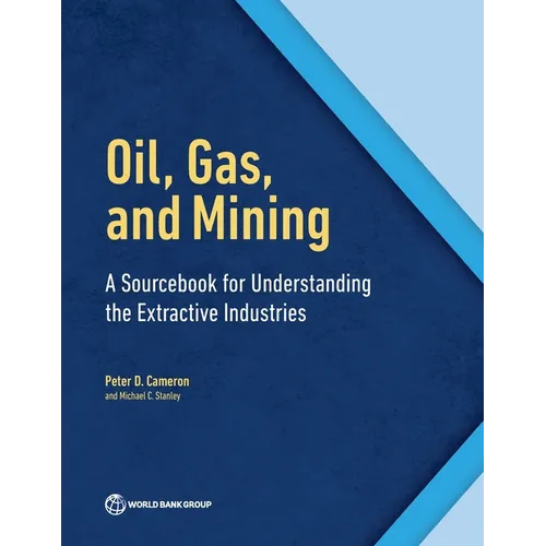 Oil, Gas, and Mining: A Sourcebook for Understanding the Extractive Industries