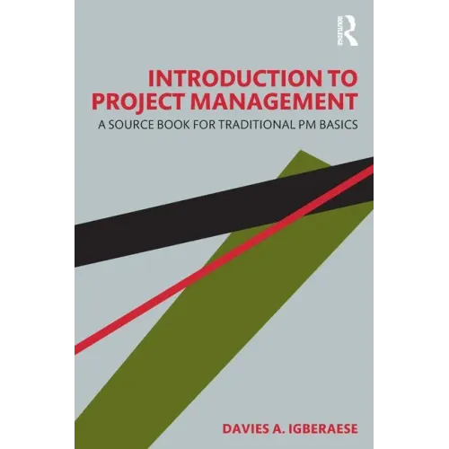Introduction to Project Management: A Source Book for Traditional PM Basics