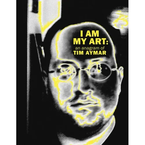 I Am My Art: An Anagram of Tim Aymar