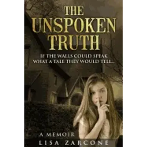 The Unspoken Truth: A Memoir