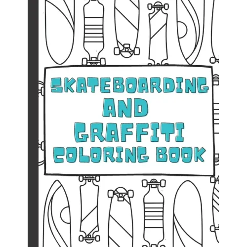 Skateboarding and Graffiti: Coloring Book Food Street Extreme for Kids and Adults