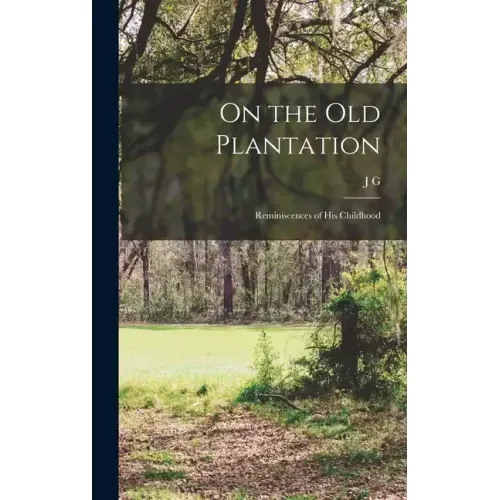 On the old Plantation; Reminiscences of his Childhood