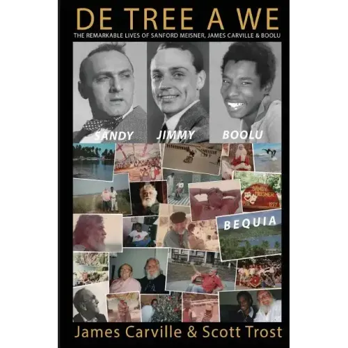 De Tree A We: The Remarkable Lives of Sanford Meisner, James Carville and Boolu