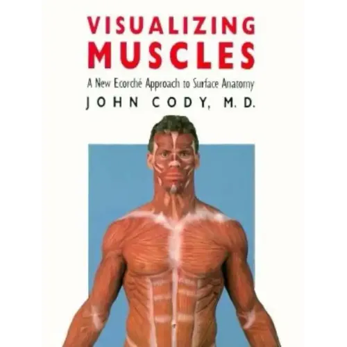Visualizing Muscles: A New Ecorche Approach to Surface Anatomy