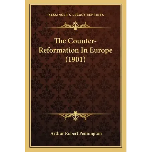 The Counter-Reformation In Europe (1901)