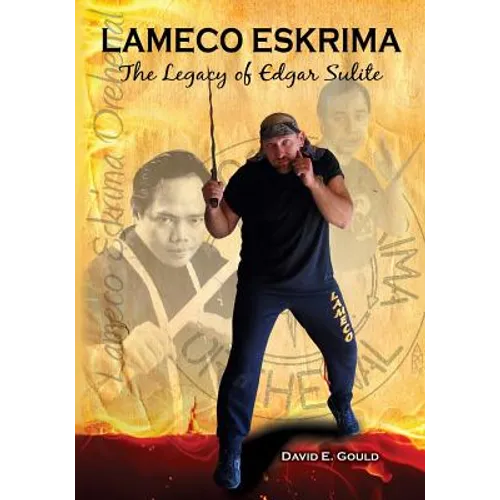 Lameco Eskrima: The Legacy of Edgar Sulite