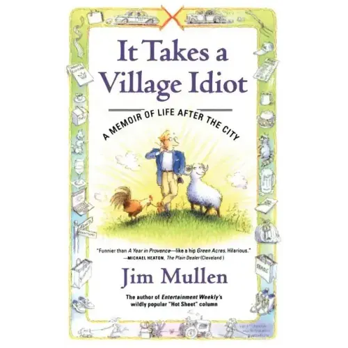 It Takes a Village Idiot: A Memoir of Life After the City