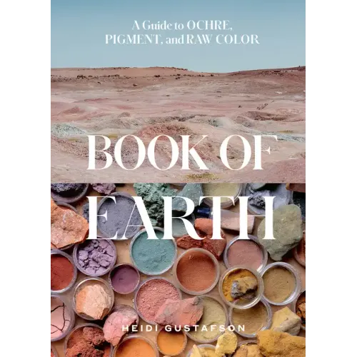 Book of Earth: A Guide to Ochre, Pigment, and Raw Color
