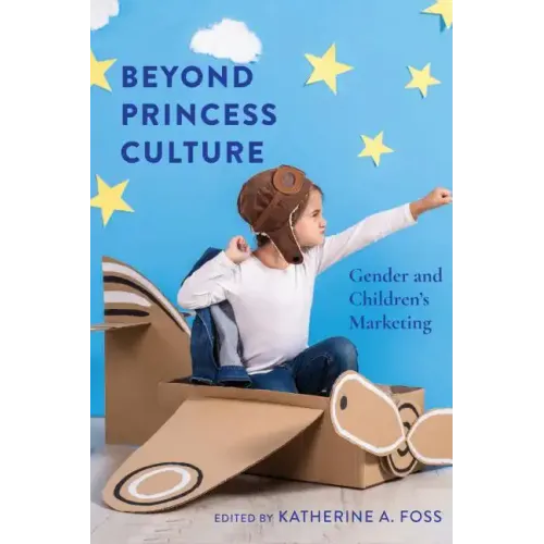 Beyond Princess Culture: Gender and Children's Marketing