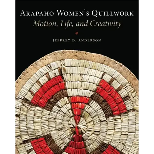 Arapaho Women's Quillwork: Motion, Life, Creativity