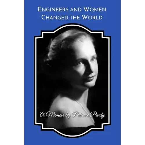 Engineers and Women Changed the World: A Memoir (B&W)