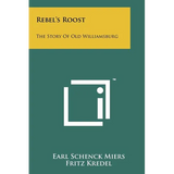 Rebel's Roost: The Story of Old Williamsburg - Paperback