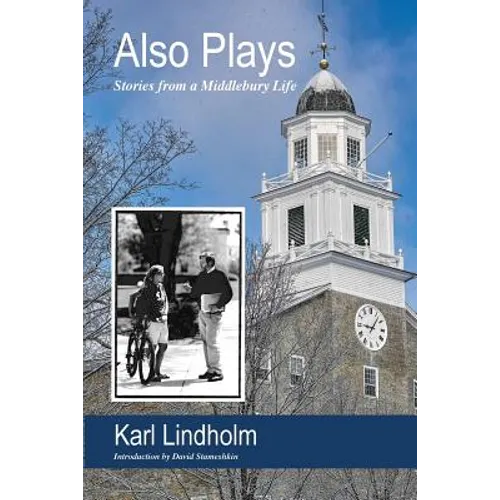 Also Plays: Stories from a Middlebury Life