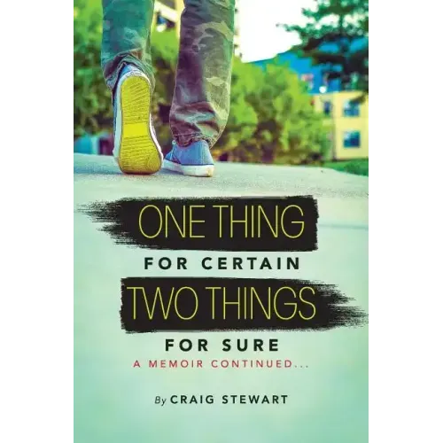 One Thing for Certain, Two Things for Sure: a memoir continued