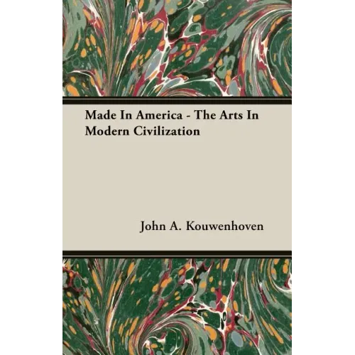 Made In America - The Arts In Modern Civilization