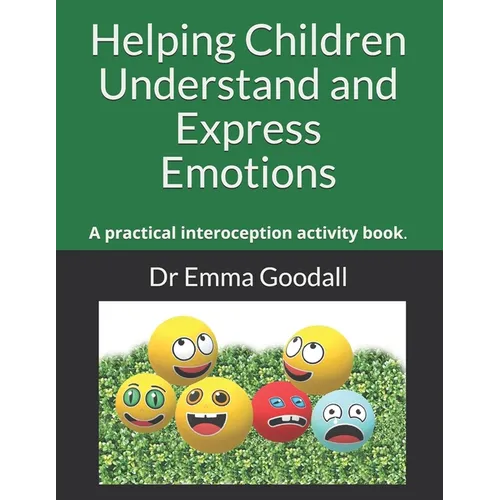 Helping Children Understand and Express Emotions: A practical interoception activity book.
