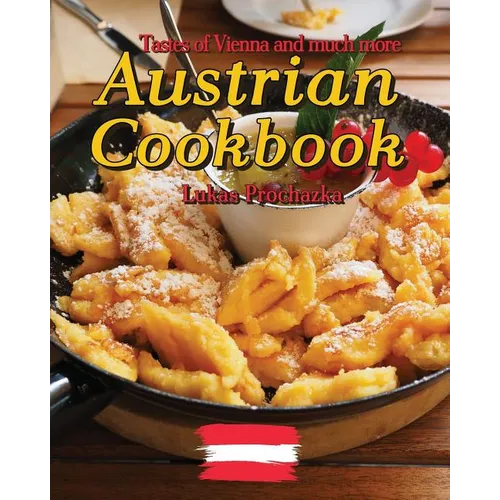 Austrian Cookbook: Tastes of Vienna and much more