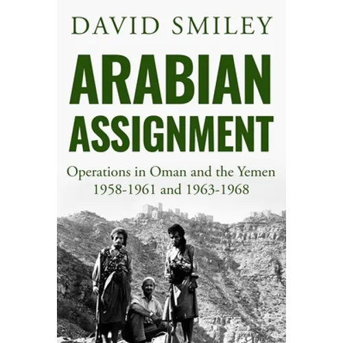 Arabian Assignment: Operations in Oman and the Yemen