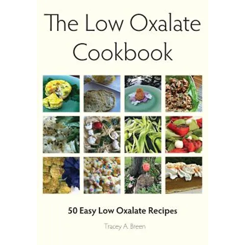 The Low Oxalate Cookbook: 50 Easy Low Oxalate Recipes