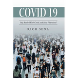 Covid 19: My Battle With Covid and How I Survived