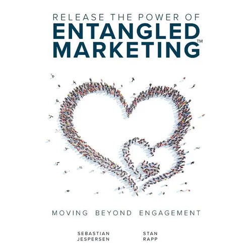 Release the Power of ENTANGLED MARKETING(TM): Moving Beyond Engagement