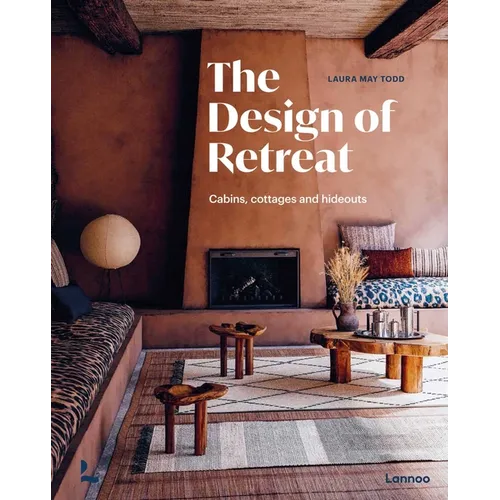 The Design of Retreat: Cabins, Cottages and Hideouts