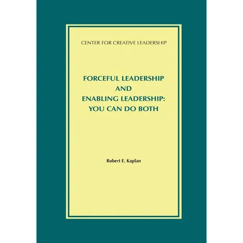 Forceful Leadership and Enabling Leadership: You Can Do Both