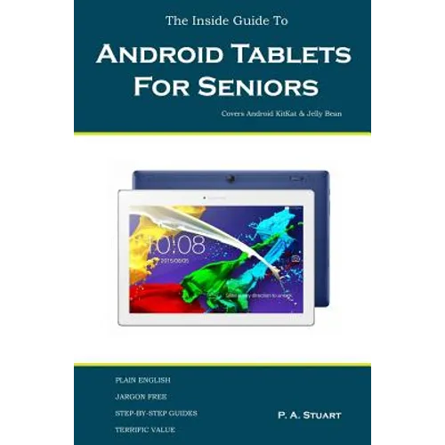 The Inside Guide To Android Tablets For Seniors: Covers Android KitKat & Jelly Bean