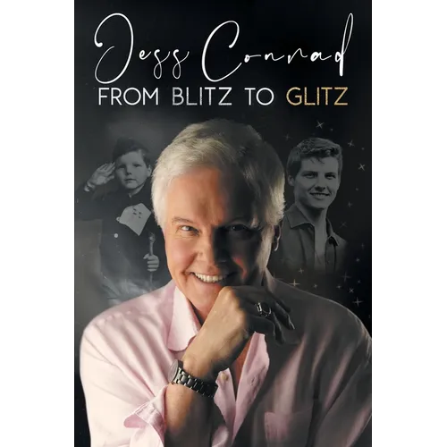 From Blitz to Glitz: The Autobiography of Jess Conrad OBE