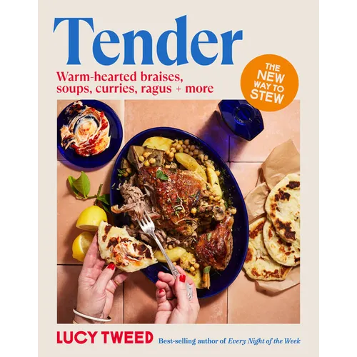 Tender: From Basic Braises to the New Stew, Soups to Swill in and Carby Cushions - Over 90 Recipes to Access the Sauce of Happiness