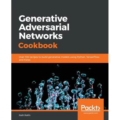 Generative Adversarial Networks Cookbook