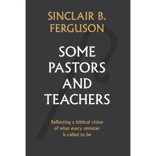 Some Pastors and Teachers