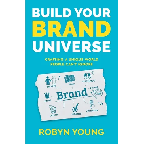Build Your Brand Universe: Crafting a Unique World People Can't Ignore