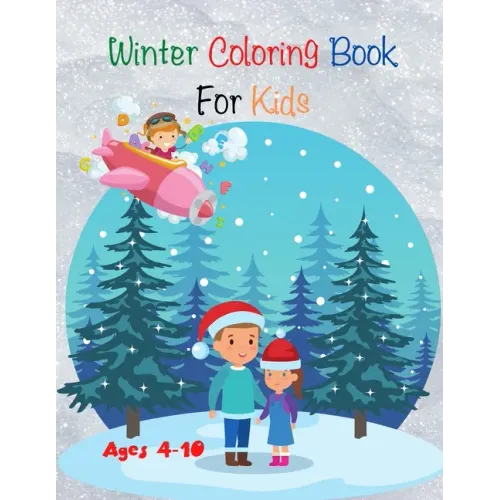 Winter Coloring Book For Kids: Find and Color , who is the fastest and much more activities - Ages 4-10