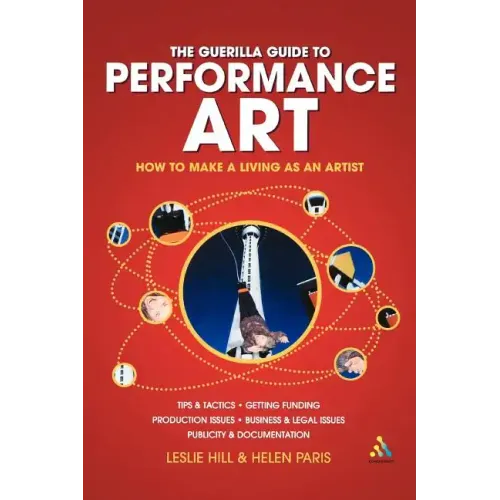 Guerilla Guide to Performance Art: How to Make a Living as an Artist