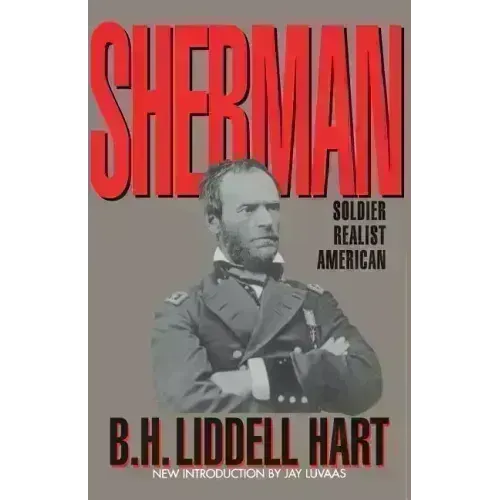 Sherman: Soldier, Realist, American