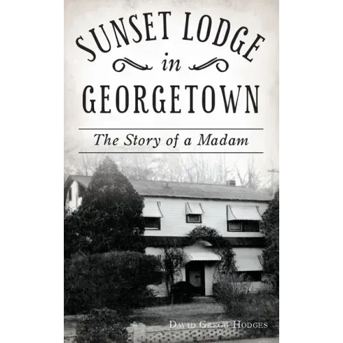 Sunset Lodge in Georgetown: The Story of a Madam