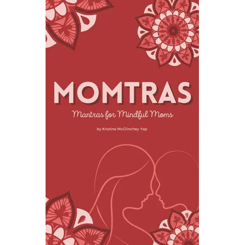 Momtras: Mantras For Mindful Moms