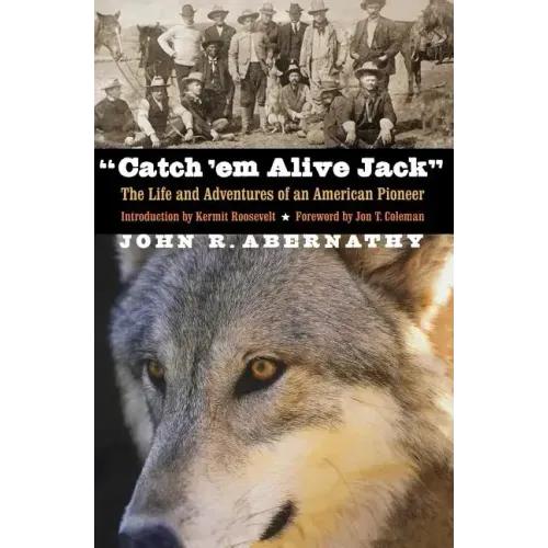 Catch 'em Alive Jack: The Life and Adventures of an American Pioneer