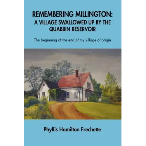 Remembering Millington: A Village Swallowed Up by the Quabbin Reservoir