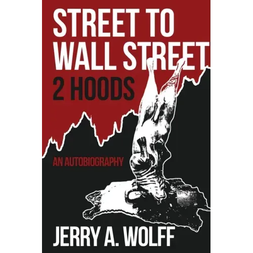 Street to Wall Street 2 Hoods: An Autobiography