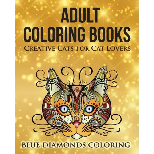 Creative Cats For Cat Lovers: Adult Coloring Book