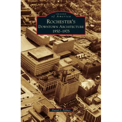 Rochester's Downtown Architecture: 1950-1975