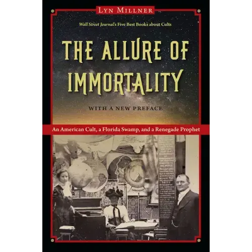 The Allure of Immortality: An American Cult, a Florida Swamp, and a Renegade Prophet