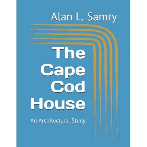 The Cape Cod House: An Architectural Study