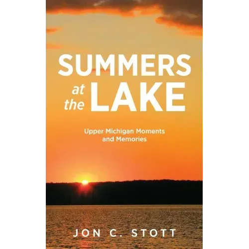 Summers at the Lake: Upper Michigan Moments and Memories