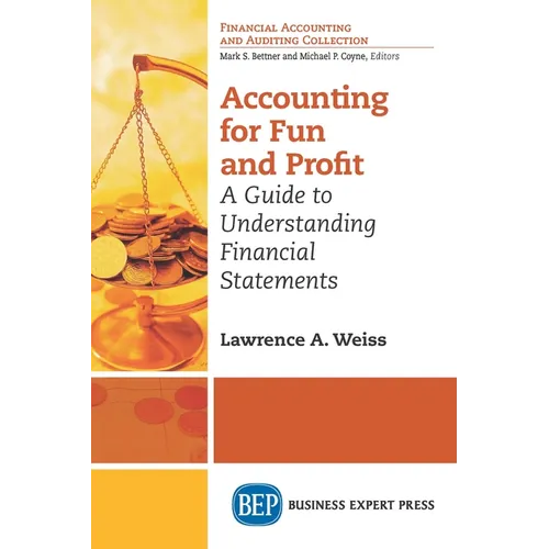Accounting For Fun and Profit: A Guide to Understanding Financial Statements